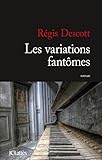 domaine regis descotes  Les variations fantômes