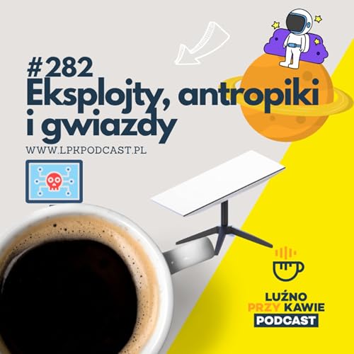 #282 - Eksplojty, antropiki i gwiazdy