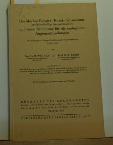 Der Morbus Besnier-Boeck-Schaumann (epitheloidzellige Granulomatose) und seine Bedeutung für die endogenen Augenentzündungen