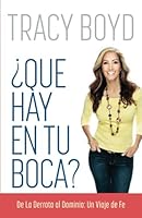 ¿Que Hay en Tu Boca?: De La Derrota al Dominio: Un Viaje de Fe (Spanish Edition) 0983695067 Book Cover