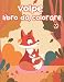 Volpe Libro da colorare per bambini: 49 volpi carino libro di attività per i bambini che amano le volpi carino età 4-8, 9-12 anni. Regalo perfetto per ... dello stress e il rilassamento [volpe rosso