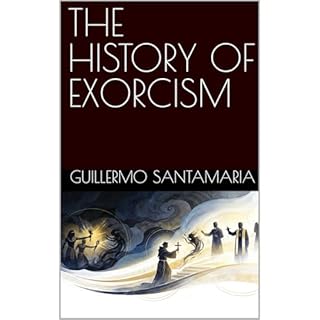 THE HISTORY OF EXORCISM Audiobook By Guillermo Santamaria cover art