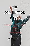  THE COMBINATION EFFECT: 11 SECRETS TO BECOMING RICH, HAPPY AND HAVING SUCCESS, 11 Secrets to Becoming Rich, Successful, and Happy, the compound effect, ... your life, your success (English Edition)