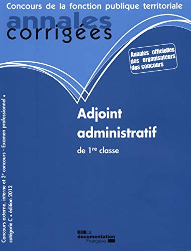 Télécharger Adjoint administratif de 1re classe 2012 - Concours externe, interne, 3e concours et examen professi Livre PDF Gratuit
