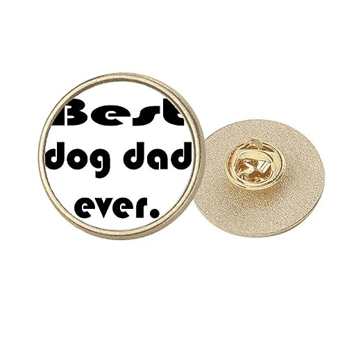 Broche Best Dog Dad Ever ronde en métal doré pour vos balades et sorties de style