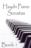 Haydn Piano Sonatas Book 1: Piano Sheet Music: Joseph Haydn Creation 1506190847 Book Cover