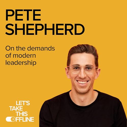 Have we made it too hard to be a leader today? with Pete Shepherd