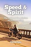 Speed & Spirit: The Cultural Revolution of Motorcycling