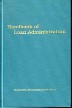 Hardcover Handbook of Loan Administration (Mortgage Lending Handbook Series) Book