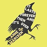 It Lasts Forever and Then It's Over