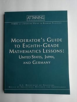 Unknown Binding moderator's guide to eighth-grade mathematics lessons: U.S., Japan & Germany Book