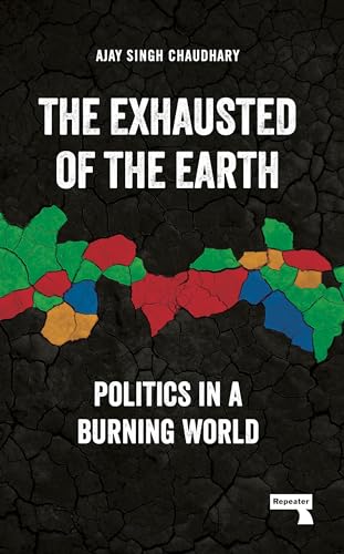 The Exhausted of the Earth: Politics in a Burning World (English Edition)