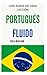 PORTUGU&Atilde;S FLUIDO: Todo lo que necesitas para aprender PORTUGU&Atilde;S (Spanish Edition)