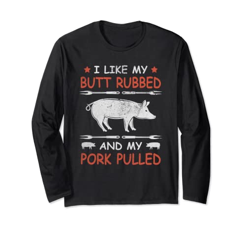 Butt Rubbed Pork Pulled Meat Lover Pellet Grill BBQ Smoker Long Sleeve T-Shirt
