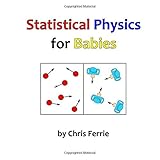 Statistical Physics for Babies