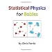 Statistical Physics for Babies