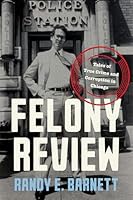 Felony Review: Tales of True Crime and Corruption in Chicago