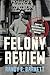 Felony Review: Tales of True Crime and Corruption in Chicago