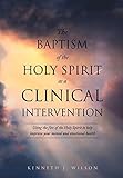 The Baptism of the Holy Spirit as a Clinical Intervention