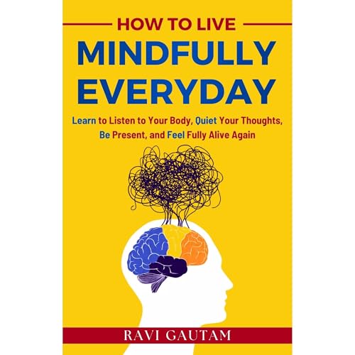 How To Live Mindfully Everyday Audiobook By Ravi Gautam cover art