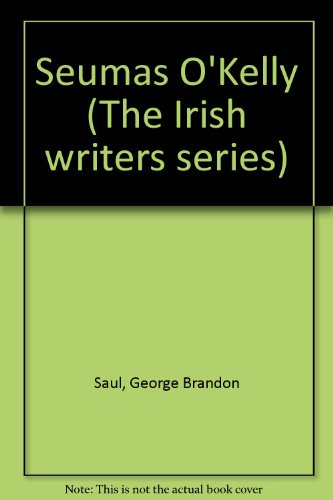 Seumas O'Kelly (The Irish writers series)