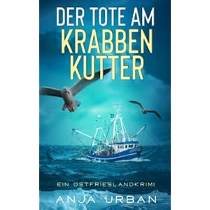 Der Tote am Krabbenkutter: Ein Ostfrieslandkrimi (Stein und Martens ermitteln in Osfriesland, Band 2) Taschenbuch – 24. Oktober 2022