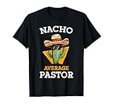 Nacho Average Pastor Preacher Religious Leader Cinco de Mayo T-Shirt