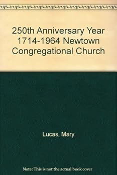 250th Anniversary Year 1714-1964 Newtown Congregational Church