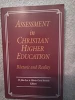 Assessment of Christian Higher Education: Rhetoric and Reality (Calvin Center, Vol 2) 0819194093 Book Cover