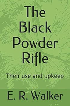 Paperback The Black Powder Rifle: Their use and upkeep Book