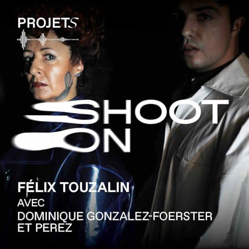 SHOOT ON - Dominique Gonzalez-Foerster & Julien Perez