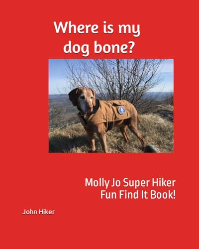 Where is my Dogbone?: Mollyjo Super Hiker Fun Find it Book