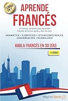 APRENDE FRANCÉS EN 30 DÍAS: 2 libros en 1: El manual completo para aprender francés rápida y fácilmente desde cero. Gramática + Ejercicios, ... Vocabulario + 3 BONOS (Spanish Edition) B0CVLKVLFP Book Cover