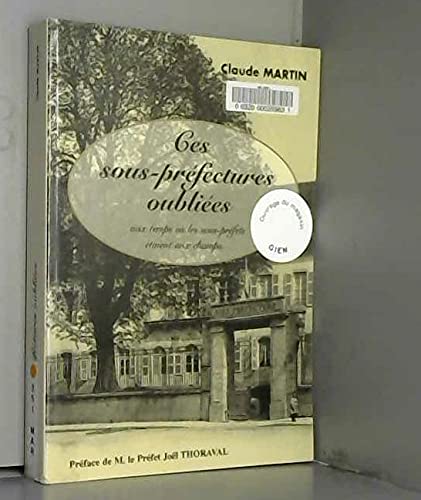 livre Ces sous-préfectures oubliées : Aux temps où les sous-préfets étaient aux champs