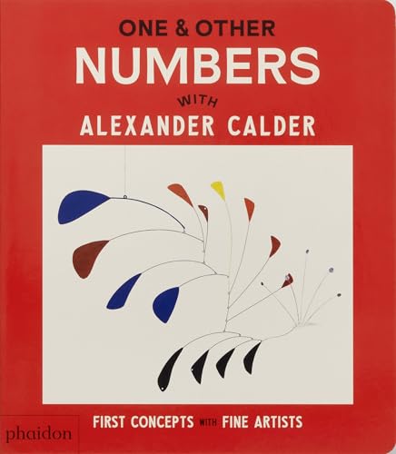 One & Other Numbers: with Alexander Calder (First Concepts with Fine Artists) One & Other Numbers: with Alexander Calder (First Concepts with Fine Artists)