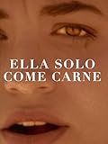 Ella Solo Come Carne