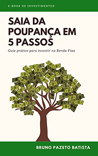 Saia da poupança em 5 passos: Guia prático para investir na Renda Fixa