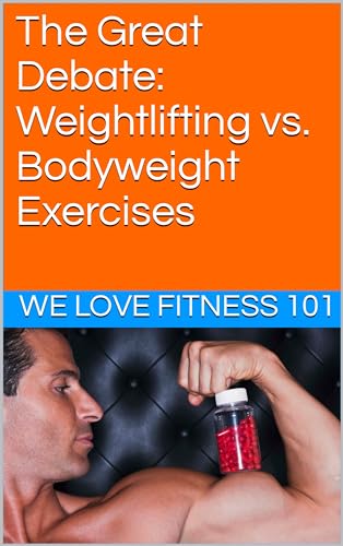 Bodyweight Exercises Vs Weights: Which Is Best for Your Fitness Goals? 7 The Great Debate: Weightlifting vs. Bodyweight Exercises
