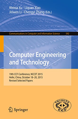 Computer Engineering and Technology: 19th CCF Conference, NCCET 2015, Hefei, China, October 18-20, 2015, Revised Selected Papers (Communications in Computer and Information Science Book 592)