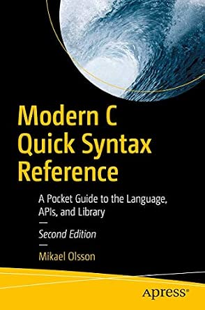 Modern C Quick Syntax Reference: A Pocket Guide to the Language, APIs, and Library Second Edition-Wow! eBook