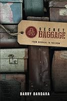 Secret Baggage: From Bondage to Freedom 1943635323 Book Cover