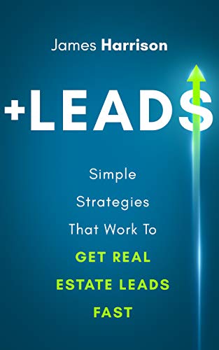 +LEADS: Simple Strategies That Work To Get Real Estate Leads Fast
