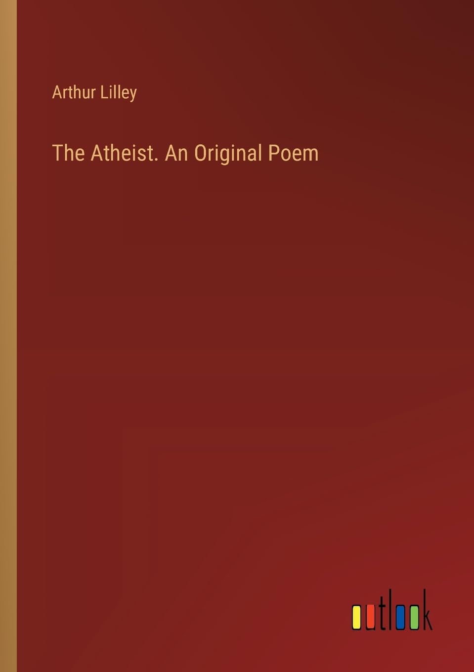 The Atheist. An Original Poem