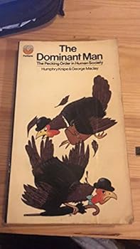 Hardcover The dominant man;: The pecking order in human society Book