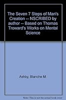 The seven steps of man's creation: Based on Thomas Troward's works on mental science B0039LPYHQ Book Cover