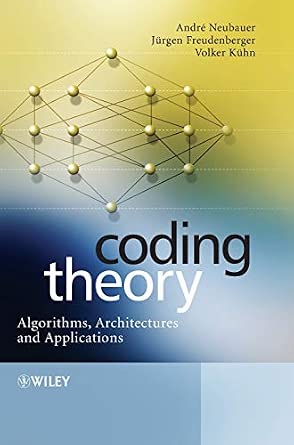 Coding Theory: Algorithms, Architectures and Applications : Neubauer ...