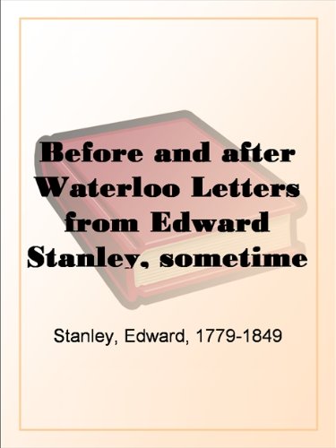 Before and after Waterloo Letters from Edward Stanley, sometime Bishop of Norwich (1802; 1814; 1816)