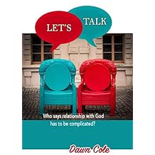 Let's Talk Who says relationship with God has to be complicated?