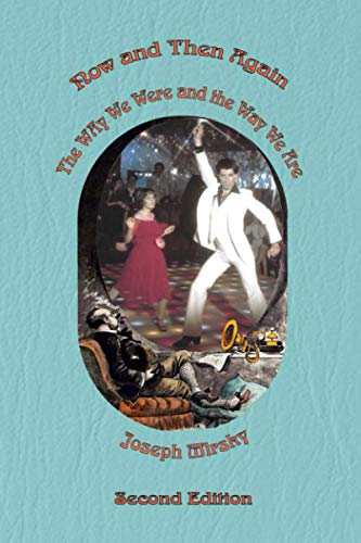 Now and Then Again: The Way We Were and the Way We Are Second Edition