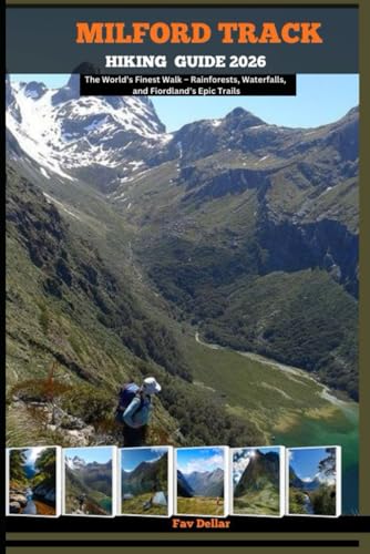 MILFORD TRACK HIKING GUIDE 2026: The World’s Finest Walk – R
